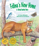 Felina the Florida Panther’s forest 
home is threatened by humans and 
deforestation. Will this endangered 
species survive and adapt or 
become extinct?