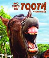  And That’s the Tooth delivers unique 
and fun facts about animal and human 
teeth through engaging riddles. 