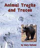 While we may not often see 
animals, we can see signs 
that they’ve been there from 
footprints (tracks) to chewed 
or scratched bark, homes or 
even poop and pee (traces).
